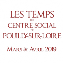 Mars – avril 2019 : Les Temps du Centre Social de Pouilly