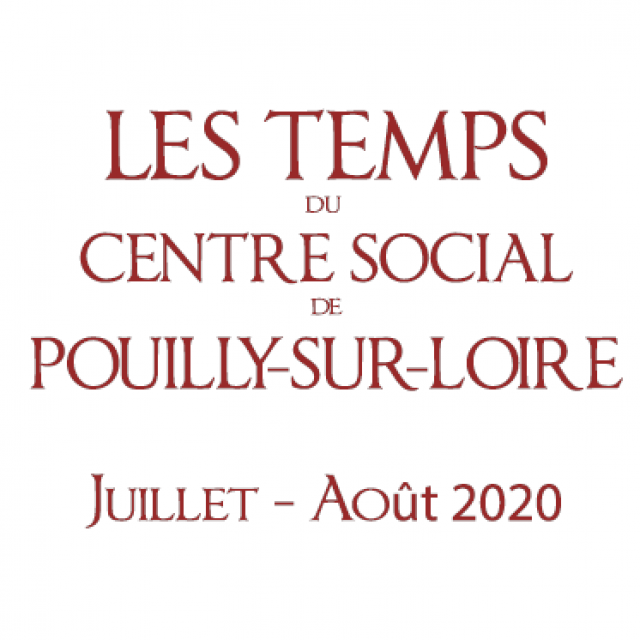 Juillet &#8211; Août 2020 : Les temps du Centre Social de Pouilly