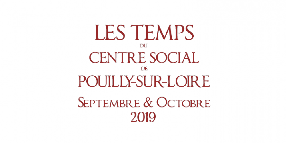 Septembre – Octobre 2019 : Les Temps du Centre Social de Pouilly