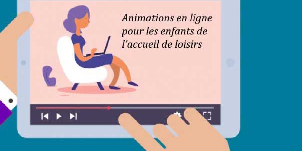 Animations en ligne pour les enfants de l’accueil de loisirs