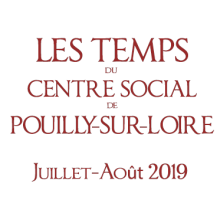 Juillet – août 2019 : Les Temps du Centre Social de Pouilly