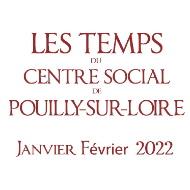 Janvier &#8211; Février : Les temps du Centre Social de Pouilly