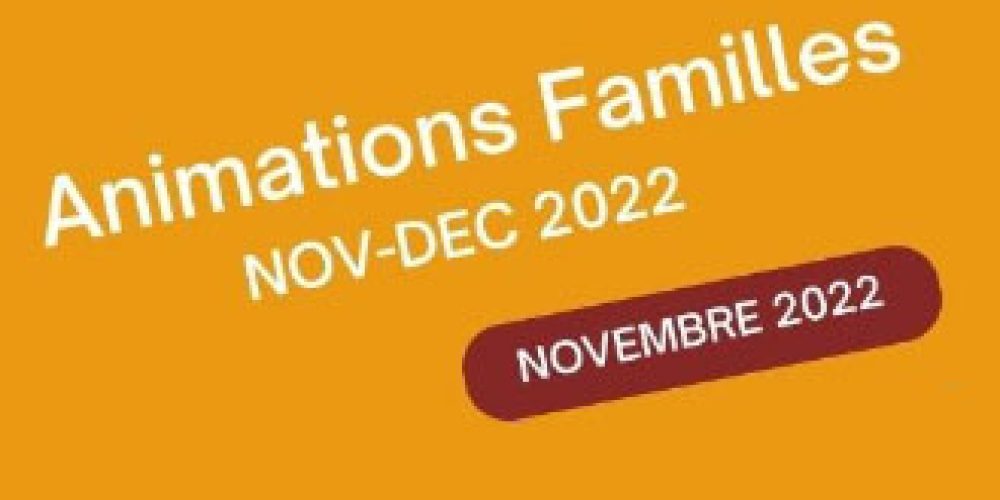 Animations Familles : novembre-décembre 2022