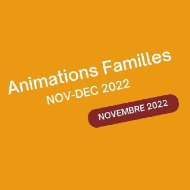 Animations Familles : novembre-décembre 2022