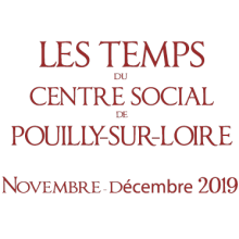 Novembre – décembre 2019 : Les temps du Centre Social de Pouilly