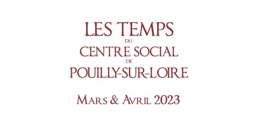 Les temps du Centre Social : Mars et Avril 2023