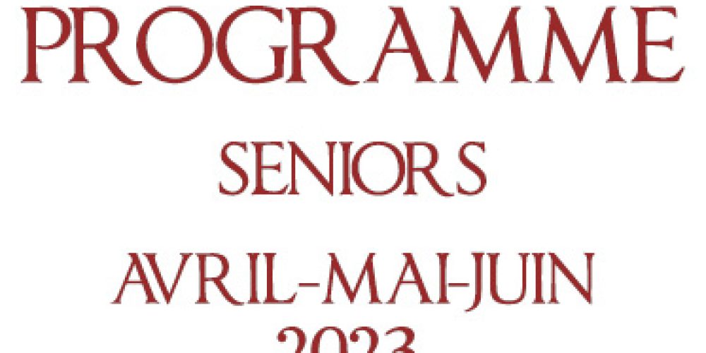 Programme Seniors : Avril-Mai-Juin