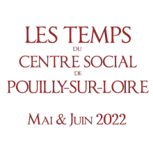 Les « Temps » du Centre Social de Pouilly : Mai-Juin 2022