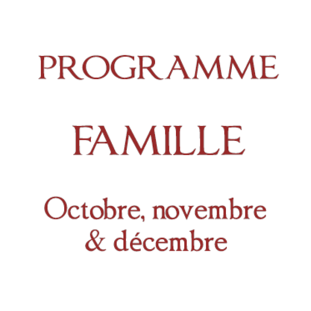 Programme Famille : Octobre, Novembre et Décembre