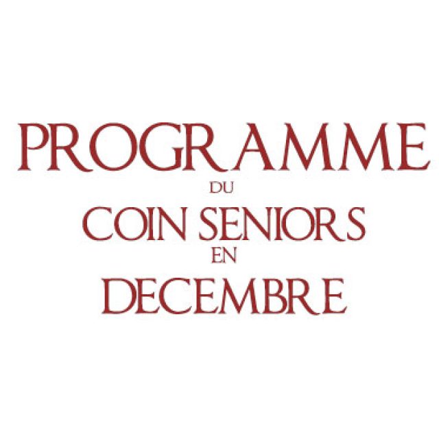 Programme du Coin Seniors en décembre !!
