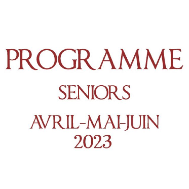 Programme Seniors : Avril-Mai-Juin